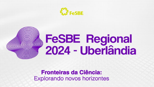 Na imagem, o título na cor rosa: 'FeSBE Regional 2024 - Uberlândia / Fronteiras da Ciência: Explorando novos horizontes'
