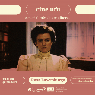 Volta do Cine UFU presenta película sobre la vida de la activista Rosa Luxemburgo