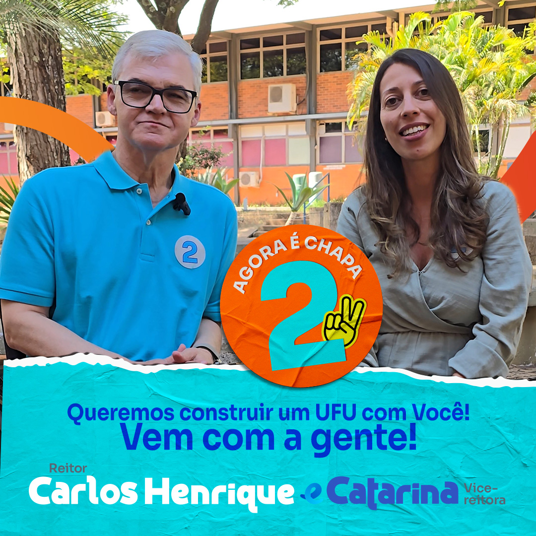 Arte com foto de Carlos Henrique de Carvalho e Catarina Azeredo; entre eles o número '2'; abaixo, a inscrição 'Queremos construir um UFU com Você! Vem com a gente!'