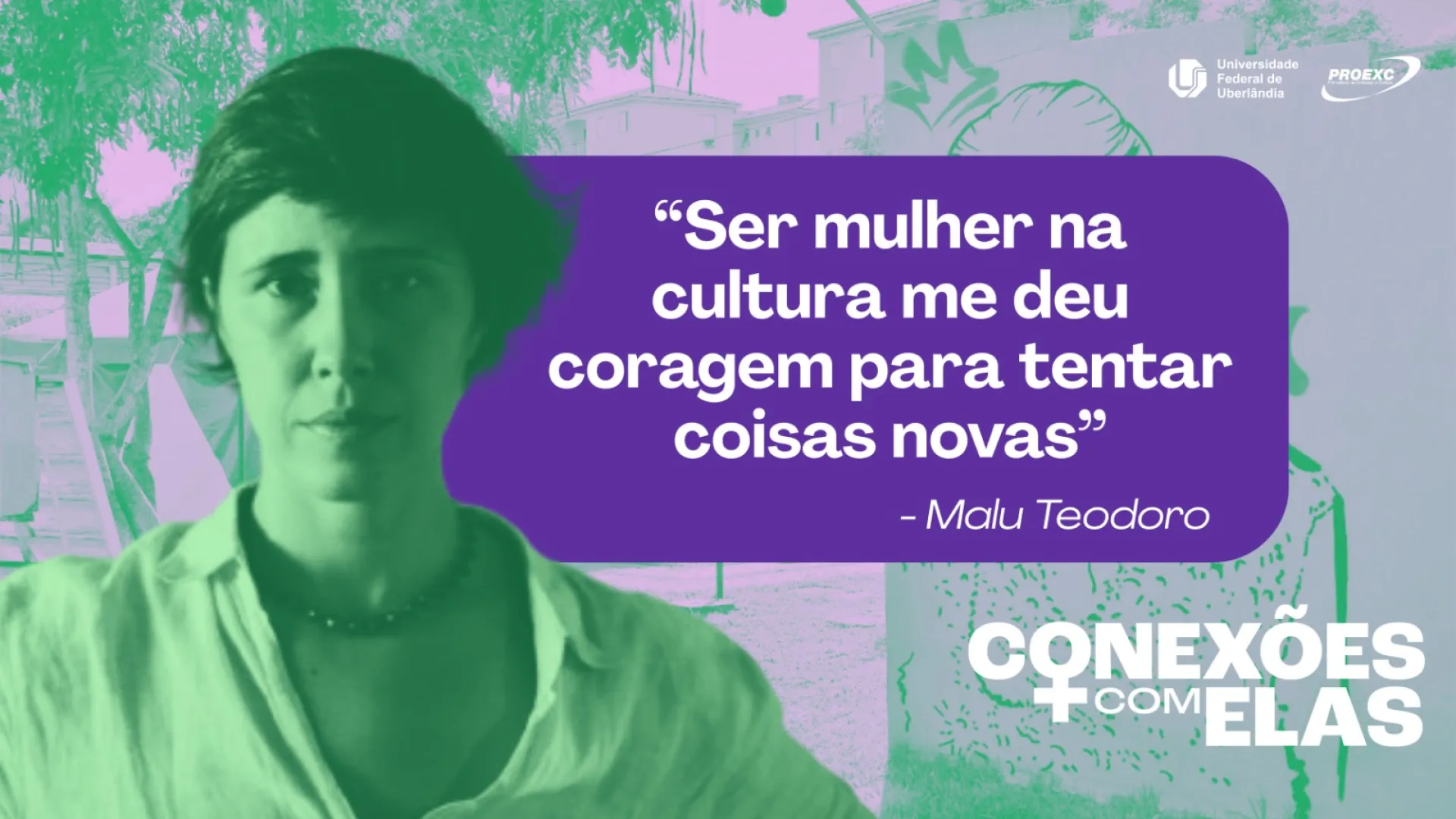 Arte com a imagem de Malu Teodoro e a frase 'Ser mulher na cultura me deu coragem para tentar coisas novas'