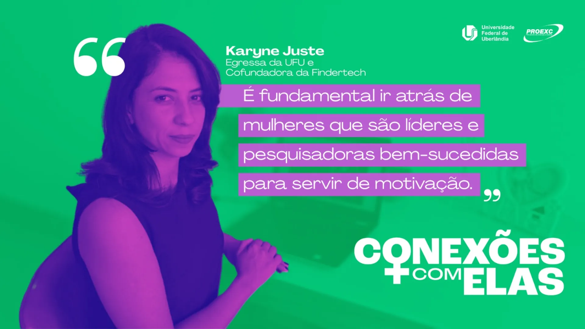 Arte com a imagem de Karyne Juste e a frase 'É fundamental ir atrás de mulheres que são líderes e pesquisadoras bem-sucedidas para servir de motivação'