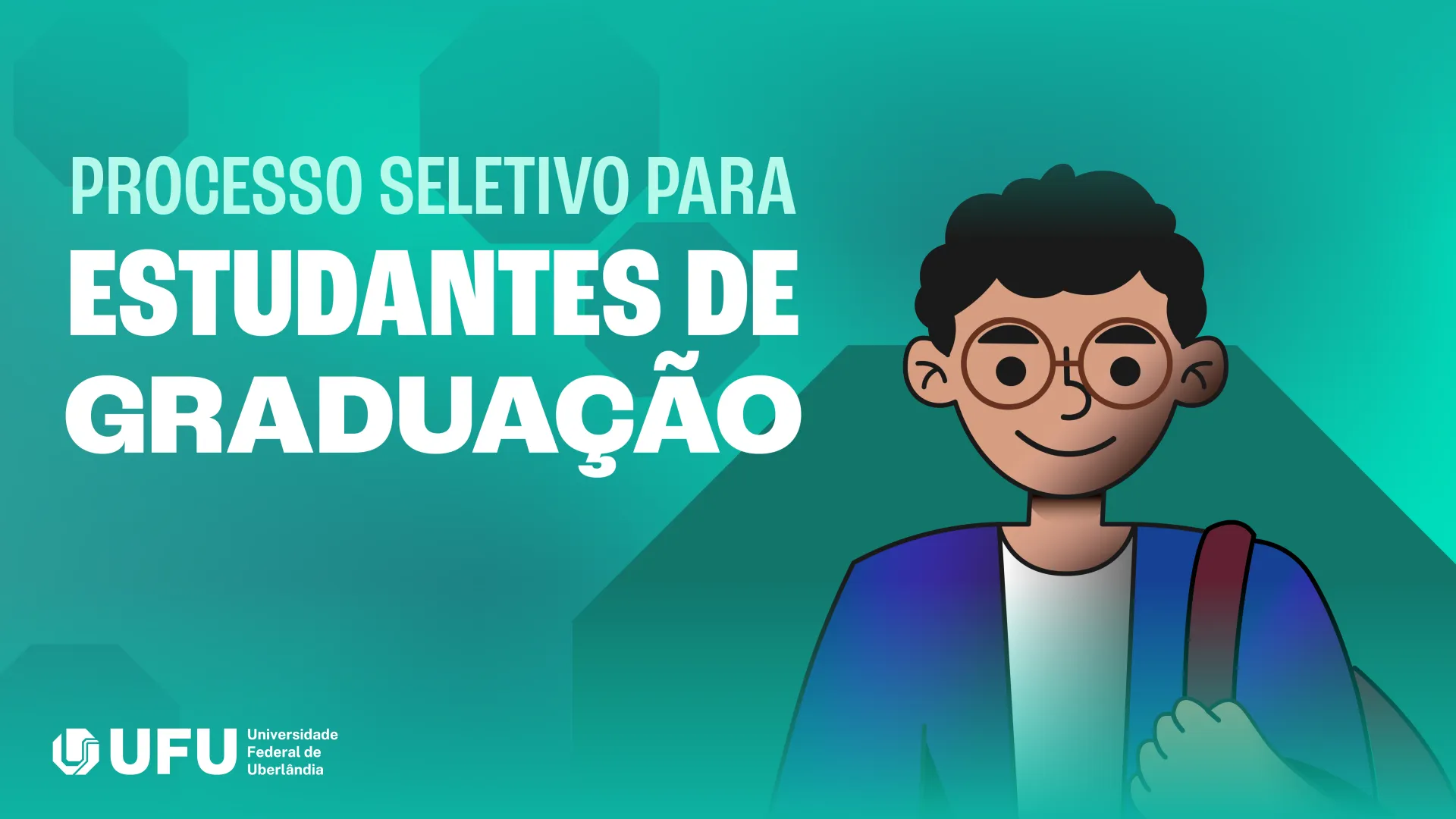 Arte de divulgação, com desenho de um menino, ao lado da frase 'processo seletivo para estudantes de graduação'; no rodapé, a logomarca da UFU