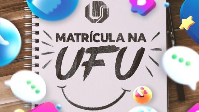 Arte de divulgação, com os dizeres 'Matrícula na UFU'