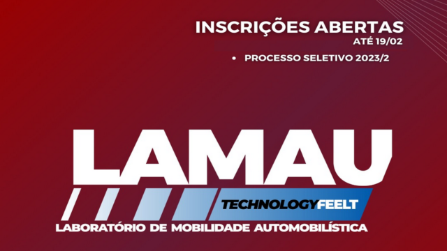 Imagem com os dizeres: 'Inscrições abertas, até 19/02, processo seletivo 2023/2, Lamau Technology Feelt, Laboratório de Mobilidade Automobilística'