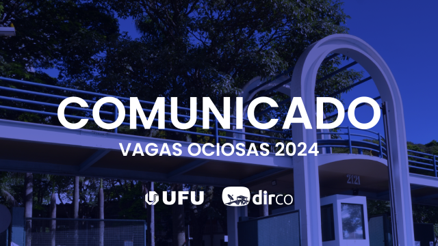 Fachada da UFU em azul, com os dizeres Comunicado Vagas Ociosas 2024