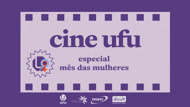 Cartaz de divulgação do 'Cine UFU - Especial Mês das Mulheres'