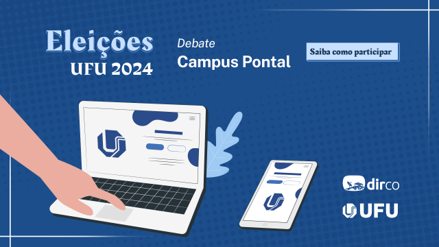 Arte com fundo azul, a inscrição 'Eleições UFU 2024', as logomarcas da UFU e da Dirco e uma ilustração de um dedo teclando em um notebook, ao lado de um celular