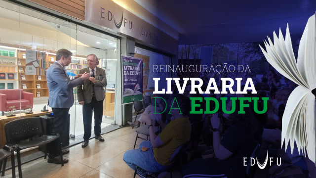 Arte da reinauguração da livraria, com foto mostrando o diretor da Edufu conversando com o reitor da UFU