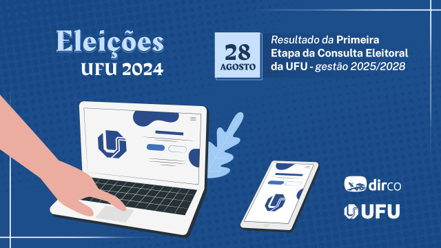 Arte com fundo azul, a inscrição 'Eleições UFU 2024', as logomarcas da UFU e da Dirco e uma ilustração de um dedo teclando em um notebook, ao lado de um celular