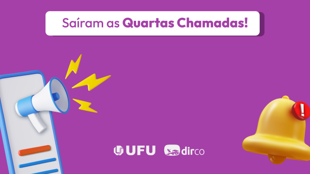 Arte com fundo lilás, a inscrição 'Saíram as Quartas Chamadas', as logomarcas da UFU e da Dirco e os desenhos de um megafone e um sininho de notificação