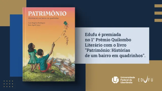 Edufu é premiada no 1° Prêmio Quilombo Literário com o livro "Patrimônio: Histórias de um bairro em quadrinhos".