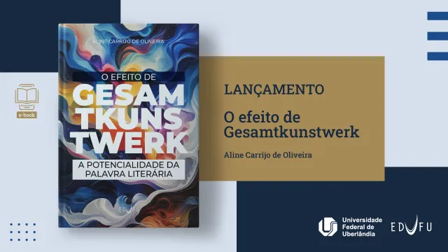 A obra “O Efeito de Gesamtkunstwerk” é a nova publicação da Editora da UFU