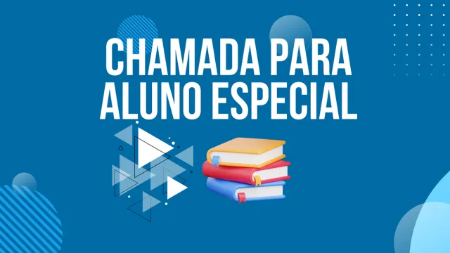 Arte com a inscrição 'Chamada para aluno especial'